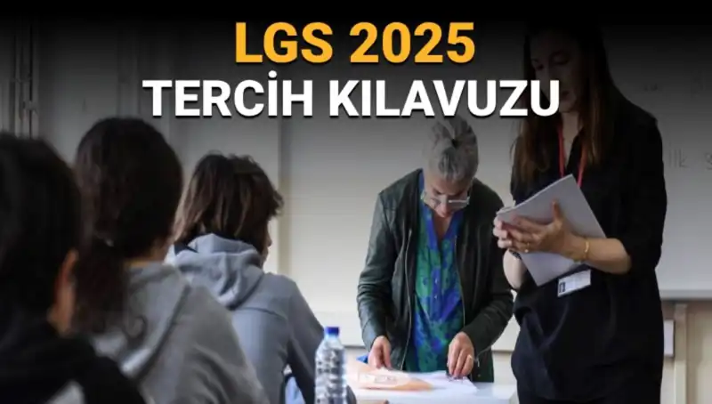 LGS 2025 Tercih Kılavuzu Yayımlandı: Öğrenciler Ne Zaman Tercih Yapacak?