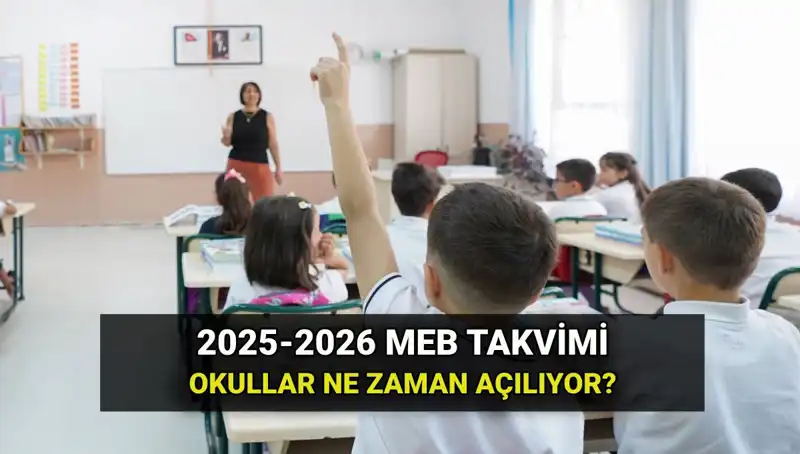 2025-26 Eğitim Yılı Takvimi ile Okul Açılış Tarihleri Açıklandı