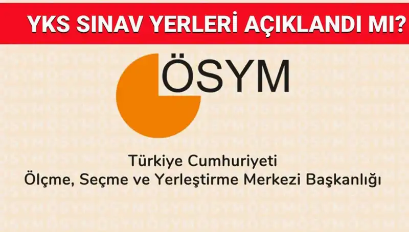 2025 YKS Giriş Belgesi Ne Zaman Açıklanacak? Sınav Yerleri Sorgulayın!