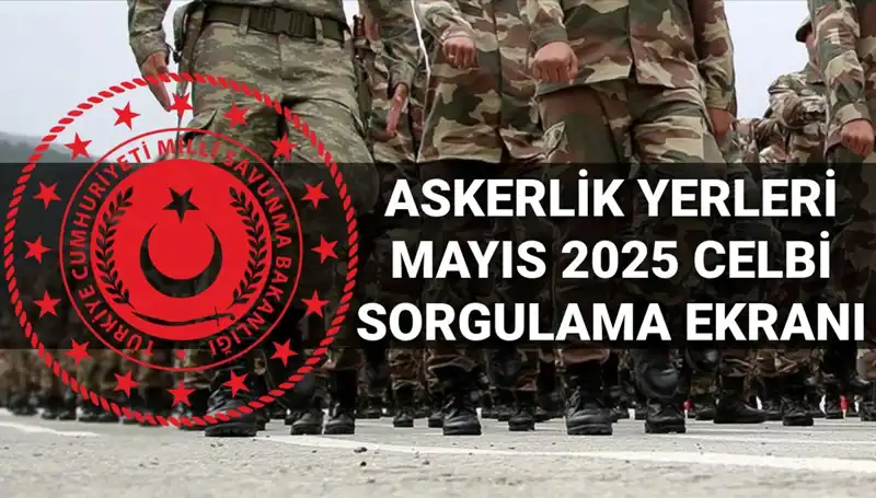 ** Mayıs 2025 Askerlik Yerleri Sorgulama Süreci: MSB Açıklama Bekleniyor**