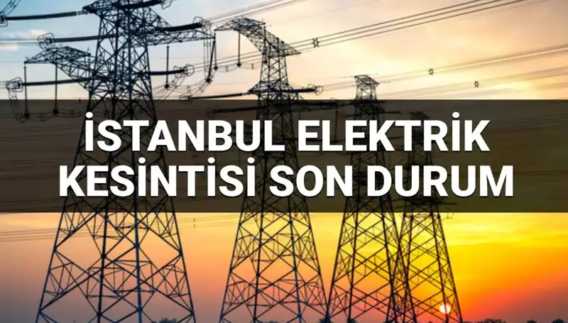 İstanbul'da 21 İlçede Elektrik Kesintisi: Kesinti Süresi ve Etkilenilen Bölgeler