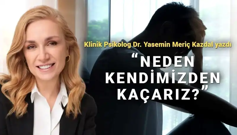 Kendinden Kaçtığını Düşünenler İçin Klinik Psikologdan Önemli Açıklamalar