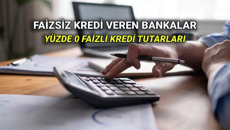 2025 Yılında Hangi Bankalar Yüzde 0 Faizli Kredi Veriyor?
