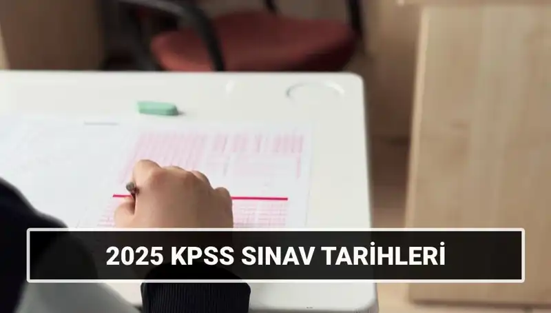 2025 KPSS Sınav Tarihleri Açıklandı: Hayallerinize Bir Adım Daha Yaklaşın!