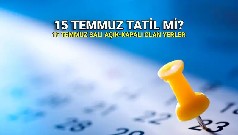 15 Temmuz Tatili Hakkında Merak Edilenler: Kamu ve Özel Sektör Durumu
